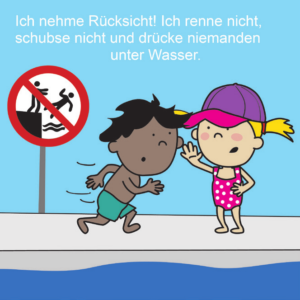 Ich nehme Rücksicht! Ich renne nicht, schubse nicht und drücke niemanden unter Wasser.